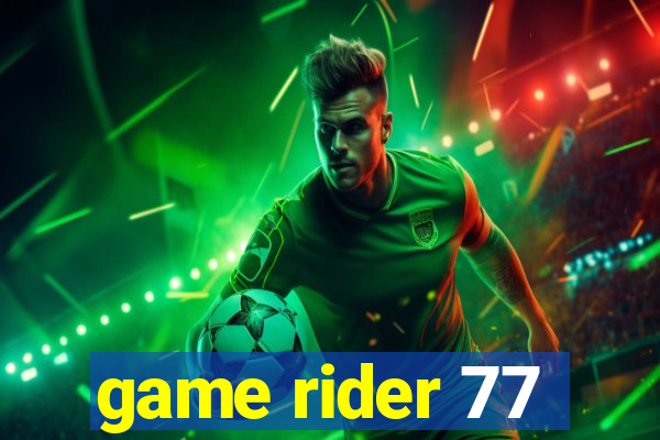 game rider 77